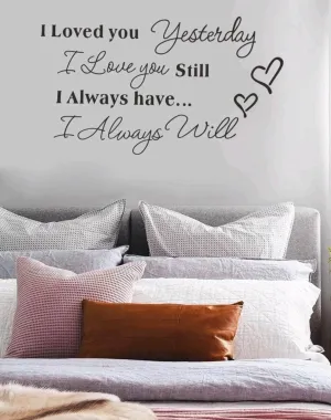 Home Decor - Wall Decal - I loved you yesterday